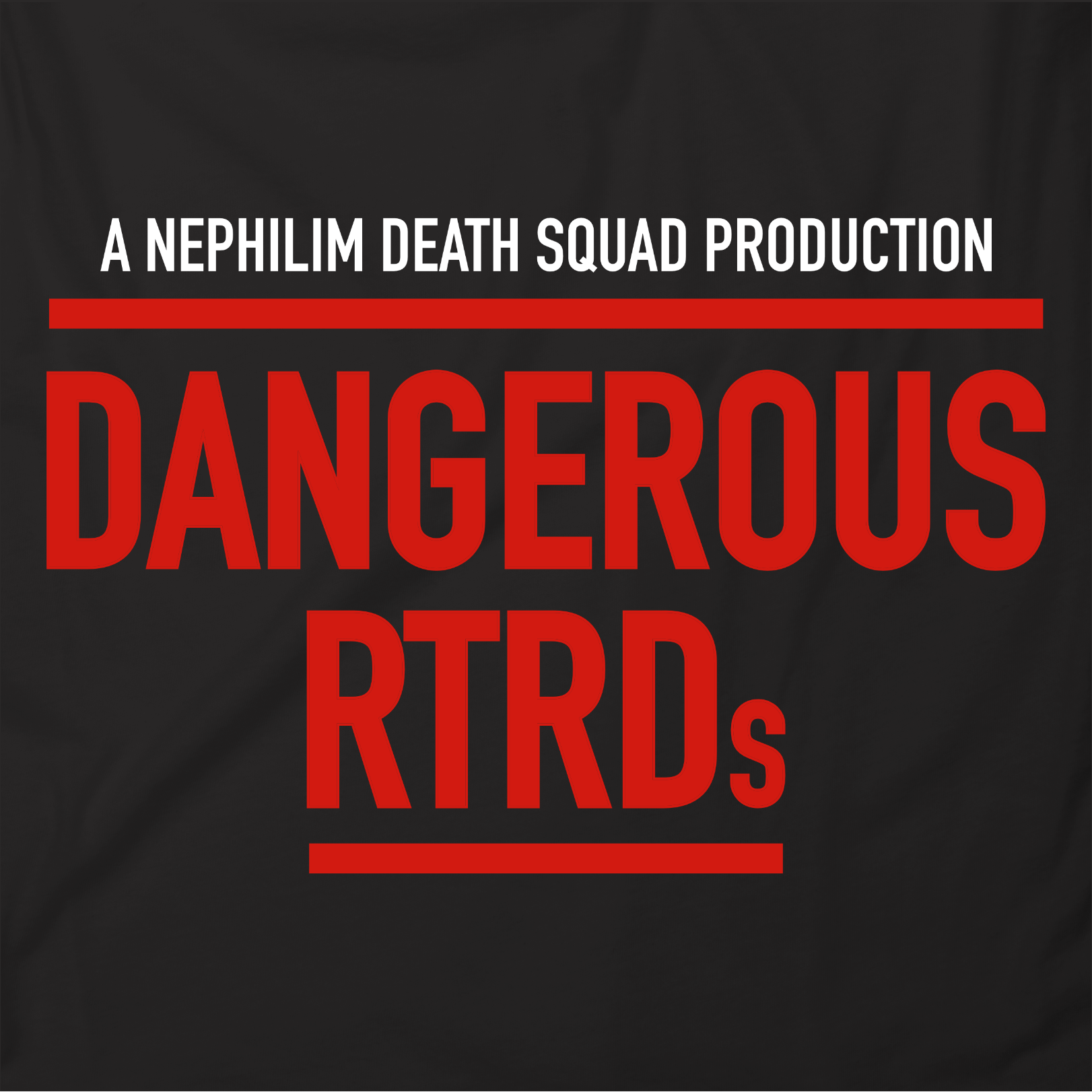 DANGEROUS RTRDs