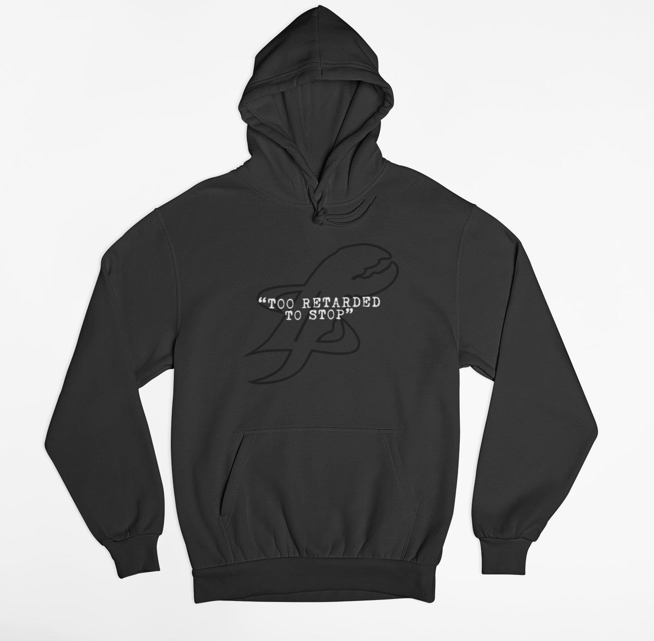 Too Retarded To Stop Hoodie