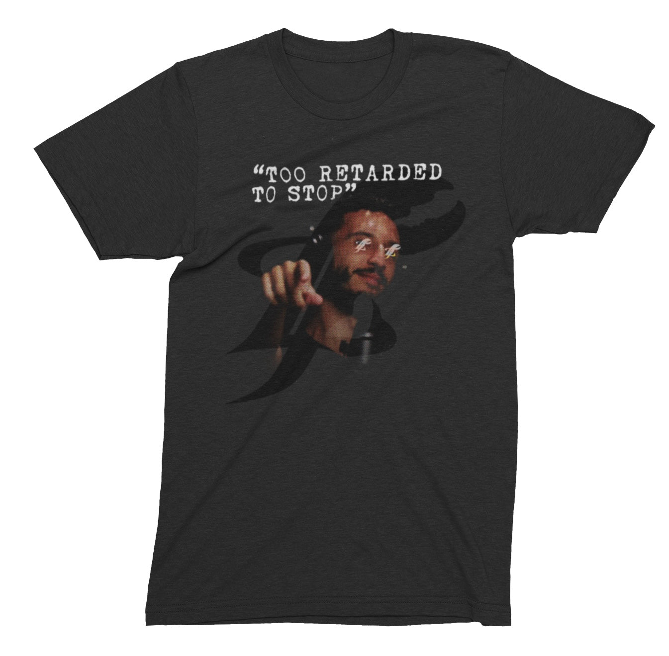 Too Retarded To Stop TOPLOBSTA T-Shirt